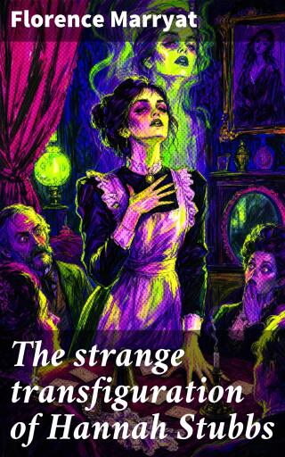 Portada del libro «The strange transfiguration of Hannah Stubbs», de Florence Marryat