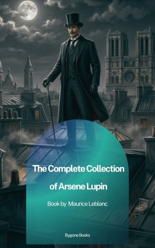 Portada del libro «The Complete Collection of Arsène Lupin», de Maurice Leblanc