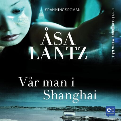 Portada del audiolibro «Vår man i Shanghai», de Åsa Lantz