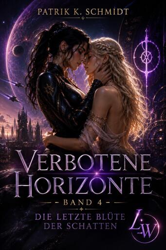 Portada del libro «Verbotene Horizonte - Band 4 - Die letzte Blüte der Schatten (Abschlussband)», de Patrik K. Schmidt