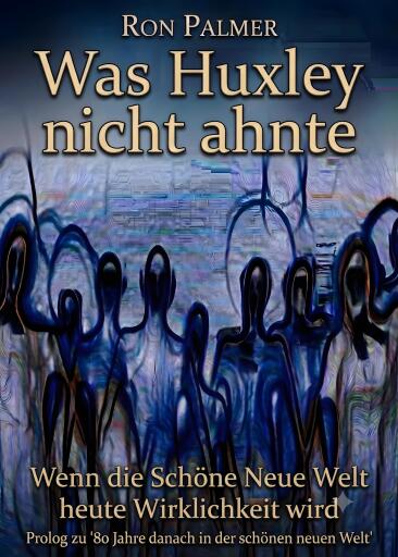 Portada del libro «Was Huxley nicht ahnte», de Ron Palmer