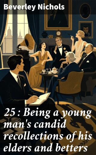 Portada del libro «25 : Being a young man's candid recollections of his elders and betters»