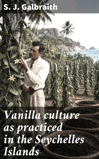 Vanilla culture as practiced in the Seychelles Islands