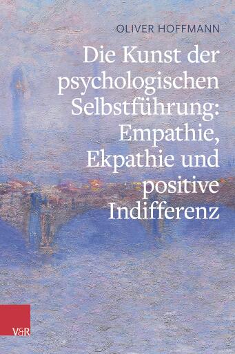 Portada del libro «Die Kunst der psychologischen Selbstführung: Empathie, Ekpathie und positive Indifferenz», de Oliver Hoffmann