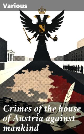 Crimes of the house of Austria against mankind
