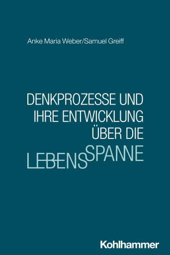 Portada del libro «Denkprozesse und ihre Entwicklung über die Lebensspanne», de Anke Maria Weber, Samuel Greiff