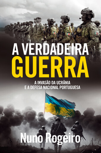 A Verdadeira Guerra – A Invasão da Ucrânia e a Defesa Nacional Portuguesa