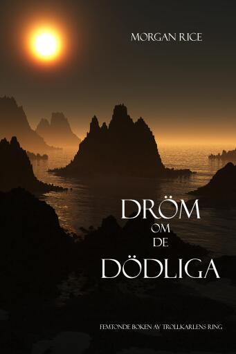 Portada del libro «Dröm om de dödliga (Femtonde Boken Av Trollkarlens Ring)», de Morgan Rice