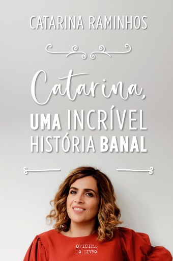 Portada del libro «Catarina, Uma Incrível História Banal», de Catarina Raminhos