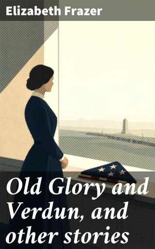 Old Glory and Verdun, and other stories