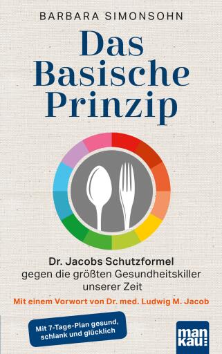 Portada del libro «Das Basische Prinzip. Dr. Jacobs Schutzformel gegen die größten Gesundheitskiller unserer Zeit», de Barbara Simonsohn