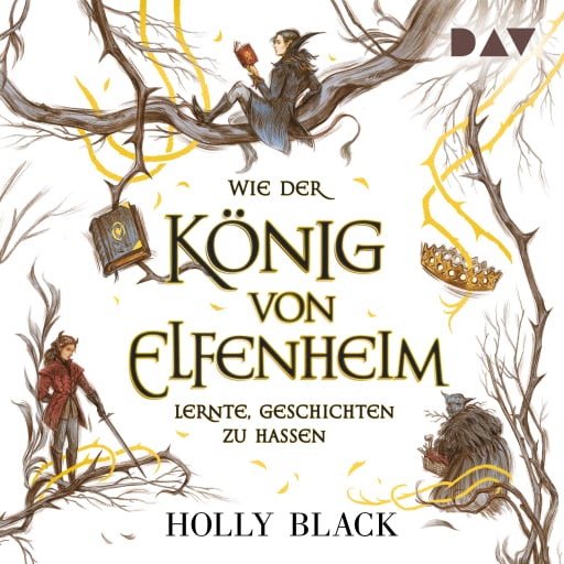 Wie der König von Elfenheim lernte, Geschichten zu hassen – Die Elfenkrone-Reihe (Teil 4)