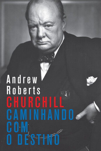 Portada del libro «Churchill - Caminhando com o Destino», de Andrew Roberts