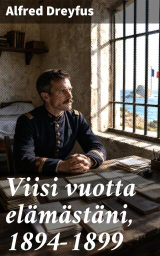 Portada del libro «Viisi vuotta elämästäni, 1894-1899», de Alfred Dreyfus