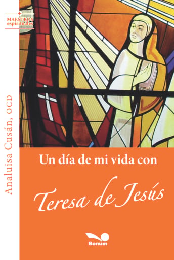 Portada del libro «Un día de mi vida con Teresa de Jesús», de Ana Luisa Cusán