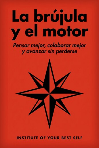 Portada del libro «La brújula y el motor», de Equipo Institute of Your Best Self