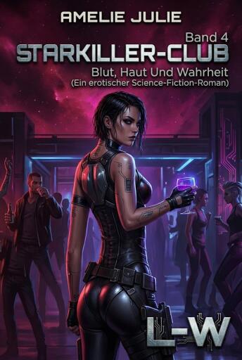Starkiller-Club - Band 4 - Blut, Haut Und Wahrheit  (Ein erotischer Science-Fiction-Roman)