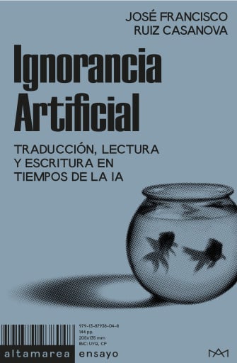 Portada del libro «Ignorancia Artificial», de José Francisco Ruiz Casanova