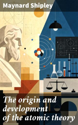 Portada del libro «The origin and development of the atomic theory», de Maynard Shipley