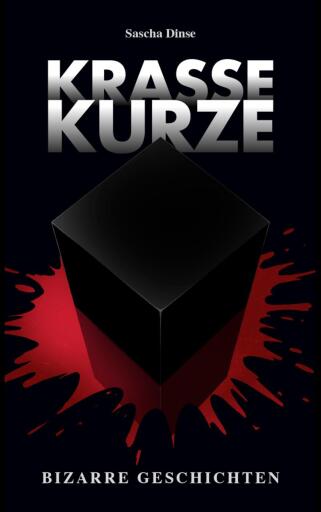 Portada del libro «Krasse Kurze – Bizarre Geschichten», de Sascha Dinse