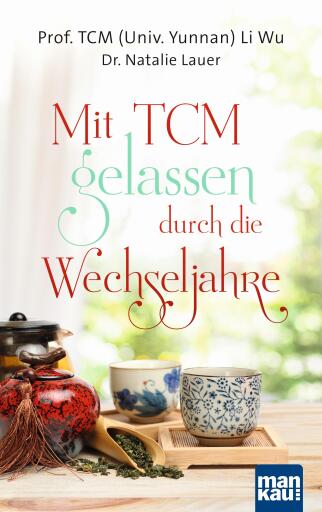 Portada del libro «Mit TCM gelassen durch die Wechseljahre», de Prof. TCM (Univ. Yunnan) Li Wu, Dr. Natalie Lauer