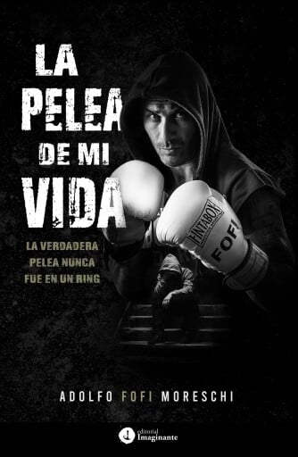 Portada del libro «La pelea de mi vida», de Adolfo Fofi Moreschi