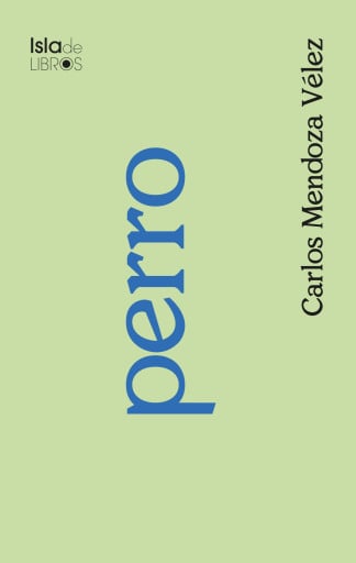 Portada del libro «Perro», de Carlos Mendoza Vélez