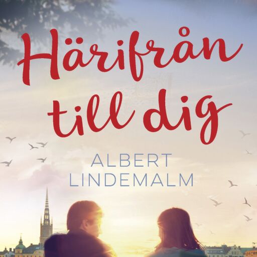 Portada del libro «Härifrån till dig», de Albert Lindemalm