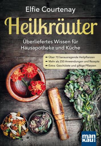 Portada del libro «Heilkräuter - Überliefertes Wissen für Hausapotheke und Küche», de Elfie Courtenay