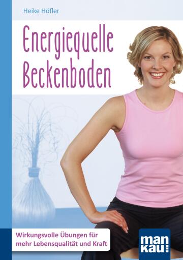 Portada del libro «Energiequelle Beckenboden. Kompakt-Ratgeber», de Heike Höfler