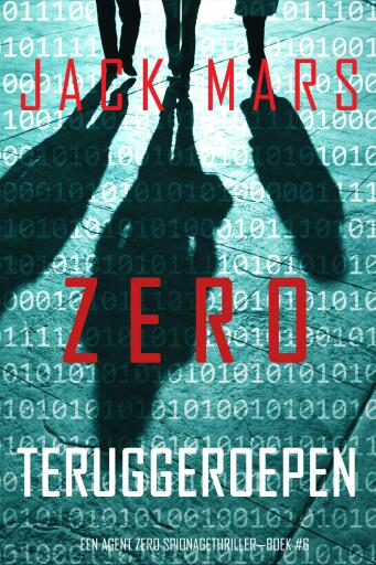Portada del libro «Zero Teruggeroepen (Een Agent Zero Spionagethriller—Boek #6)», de Jack Mars