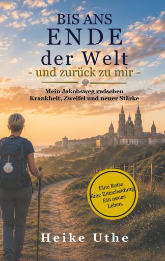 Portada del libro «Bis ans Ende der Welt - und zurück zu mir», de Heike Uthe