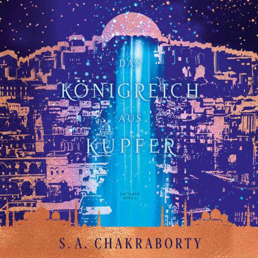 Portada del audiolibro «Das Königreich aus Kupfer - Daevabad Band 2», de S. A. Chakraborty