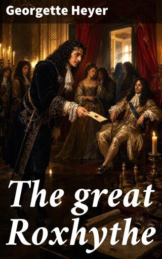 Portada del libro «The great Roxhythe», de Georgette Heyer