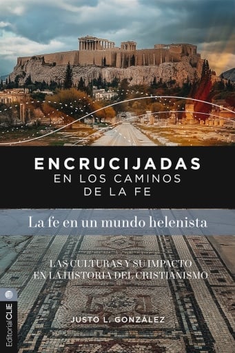 Encrucijadas en los caminos de la fe: La fe en un mundo helenista
