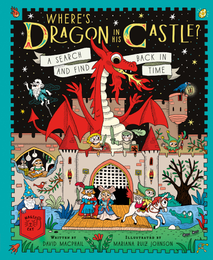 Portada del libro «Where's Dragon In His Castle?», de David Macphail, Mariana Ruiz Johnson