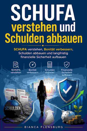 Portada del libro «SCHUFA verstehen und Schulden abbauen», de Bianca Flensburg