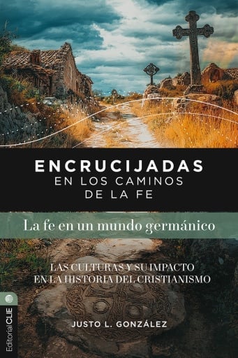 Encrucijadas en los caminos de la fe: La fe en un mundo germánico