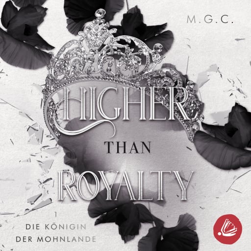 Portada del audiolibro «Higher Than Royalty 1: Die Königin der Mohnlande», de M.G.C.