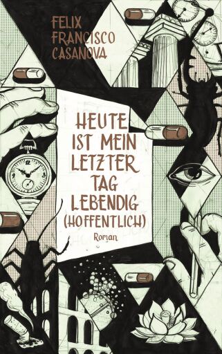 Portada del libro «Heute ist mein letzter Tag lebendig (hoffentlich)», de Félix Francisco Casanova