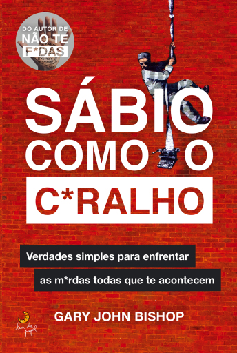 Portada del libro «Sábio Como O C*Ralho», de Gary John Bishop