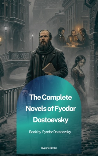 Portada del libro «The Complete Novels of Fyodor Dostoevsky», de Fyodor Dostoevsky