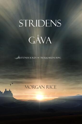 Portada del libro «Stridens gåva (Sjuttonde Boken Av Trollkarlens Ring)», de Morgan Rice