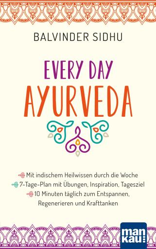 Portada del libro «Every Day Ayurveda. Mit indischem Heilwissen durch die Woche», de Balvinder Sidhu