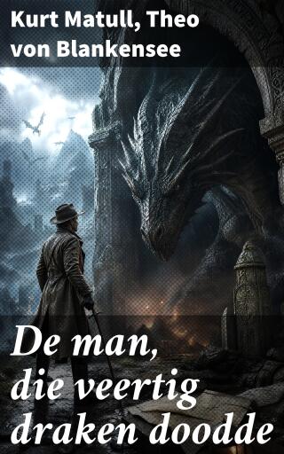 Portada del libro «De man, die veertig draken doodde», de Kurt Matull, Theo von Blankensee