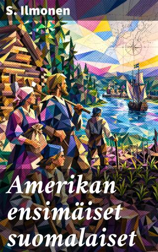 Portada del libro «Amerikan ensimäiset suomalaiset», de S. Ilmonen