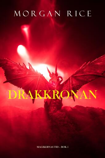 Portada del libro «Drakkronan (Magikernas tid – bok 5)», de Morgan Rice