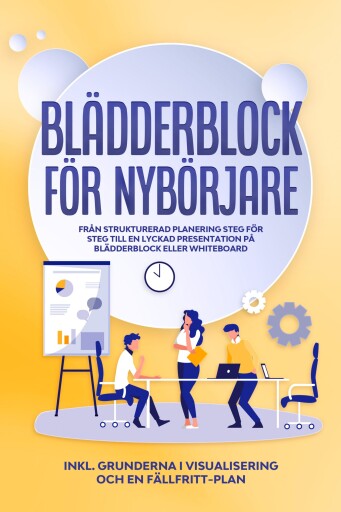Portada del libro «Blädderblock för Nybörjare: Från strukturerad planering steg för steg till en lyckad presentation på blädderblock eller whiteboard | Inkluderar grunderna i visualisering och en fällfritt-plan», de Sophie Gerdes