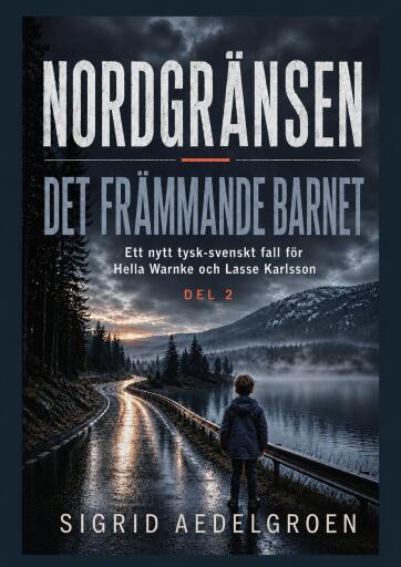 Portada del libro «NORDGRÄNSEN - Det främmande barnet», de Sigrid Aedelgroen