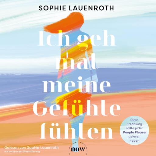 Portada del audiolibro «Ich geh mal meine Gefühle fühlen», de Sophie Lauenroth